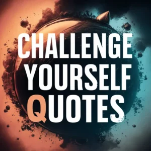 Challenge Yourself Quotes