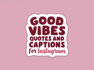 Good Vibes Quotes And Captions For Instagram