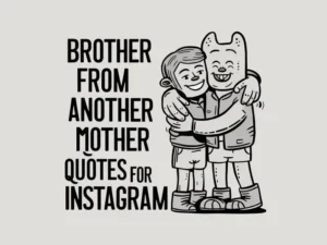 Brother from Another Mother Quotes for Instagram