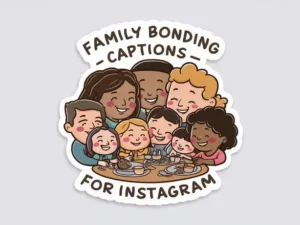 Family Bonding Captions for Instagram