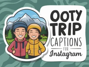 Ooty Trip Captions for Instagram